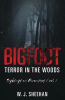 Bigfoot Terror in the Woods: Sightings and Encounters, Volume 1 1717211941 Book Cover