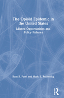 The Opioid Epidemic in the United States: Missed Opportunities and Policy Failures 1032105593 Book Cover