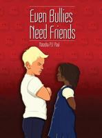Even Bullies Need Friends 1480967963 Book Cover