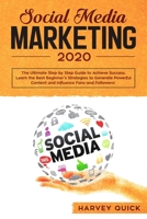 Social Media Marketing 2020: The Ultimate New Mastery Secrets. Step-by-Step Guide to Achieve Success, Learn the Best Beginners' Strategies to Generate Powerful Content and 1672636078 Book Cover