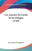 Les Amours De Lucile Et De Doligny (1769) 1104647907 Book Cover
