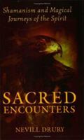 Sacred Encounters: Shamanism and Magical Journeys of the Spirit 1842930559 Book Cover