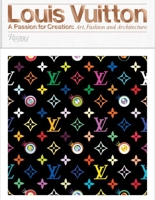 Louis Vuitton: A Passion for Creation: New Art, Fashion and Architecture 0847849678 Book Cover