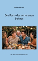 Die Party des verlorenen Sohnes: Der ältere Sohn bekommt sein Fest (German Edition) 3695707364 Book Cover