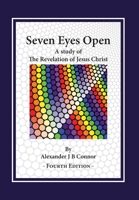 Seven Eyes Open: A Study of the Revelation of Jesus Christ 0995693838 Book Cover