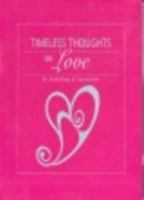 Timeless Thoughts Love (An Anthology Of Quotations) 1741782619 Book Cover