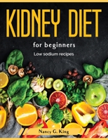 Kidney diet for beginners: Low sodium recipes 1804379700 Book Cover