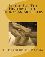 Sketch for the History of the Dionysian Artificers 1456597310 Book Cover