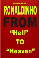 RONALDINHO: From "Hell" To "Heaven" B09FSCG7WV Book Cover