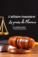 L’AFFAIRE FOURNIRET – LE PROCES DE L'HORREUR: L’Ogre des Ardennes : Un prédateur sexuel qui a sévit pendant 16 ans avec au moins 12 victimes à son actif ! (French Edition) B0DY6775TF Book Cover