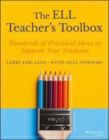 The ELL Teacher's Toolbox: Hundreds of Practical Ideas to Support Your Students