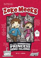 Zeke Meeks Vs the Annoying Princess Sing-Along 1479548286 Book Cover