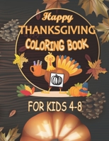 happy thanksgiving coloring books for kids ages 4-8: Happy Thanksgiving and autumn falls Holiday decorations with turkey and pumpkin for holiday kids, B08MSQ3STX Book Cover