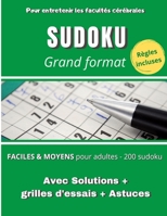SUDOKU Grand format Faciles & Moyens pour adultes - 200 Sudoku Avec solutions + grilles d'essais + Astuces: Pour entretenir les facultés ... pour découvrir les sudoku (French Edition) B0889YZ1SJ Book Cover