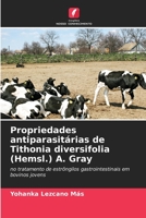 Propriedades antiparasitárias de Tithonia diversifolia (Hemsl.) A. Gray: no tratamento de estrôngilos gastrointestinais em bovinos jovens 6206296369 Book Cover