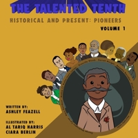 The Talented Tenth Historical & Present: Pioneers 0999462008 Book Cover