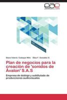 Plan de Negocios Para La Creacion de 'Sonidos de Avalon' S.A.S 3848478714 Book Cover