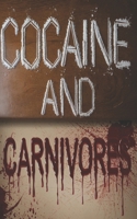 Cocaine and Carnivores 0986755761 Book Cover