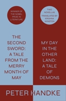 The Second Sword: A Tale from the Merry Month of May, and My Day in the Other Land: A Tale of Demons: Two Novellas 0374601445 Book Cover