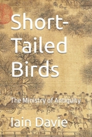 Short-Tailed Birds: The Ministry of Antiquity B0DPDH628G Book Cover