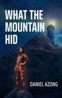 What the Mountain Hid (The Resurgent World) 1947197207 Book Cover