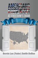 Americans Knocking at Freedoms Door: The Uniquely American Heritage of Religious Freedoms and Government of and by the People 1532001002 Book Cover