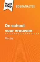De school voor vrouwen van Molière (Boekanalyse): Volledige analyse en gedetailleerde samenvatting van het werk (Dutch Edition) 2808699093 Book Cover