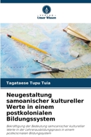 Neugestaltung samoanischer kultureller Werte in einem postkolonialen Bildungssystem (German Edition) 620836177X Book Cover