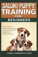 Saluki Puppy Training For Beginners: A Gentle Guide To Raising, Housebreaking, And Bonding With This Graceful And Independent Dog B0FL856TP8 Book Cover