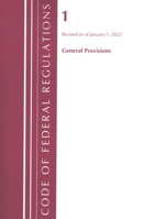 Code of Federal Regulations, Title 01 General Provisions, Revised as of January 1, 2022 1636711103 Book Cover