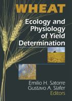 Wheat: Ecology and Physiology of Yield Determination 156022875X Book Cover