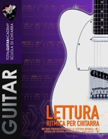 Lettura Ritmica per Chitarra: Metodo progressivo per la lettura ritmica (Guitar Utilities) B0C1J7NY6Z Book Cover