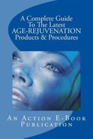 A Complete Guide To The Latest AGE-REJUVENATION Products 1519280793 Book Cover