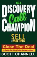BE A DISCOVERY CALL CHAMPION: Sell the Meeting, Close the Deal. a Guide for First Sales Conversations B0DPHTW2PQ Book Cover