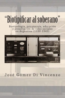 "Biotipificar al soberano": Biotipología, psicotecnia, educación y prescripción de roles sociales en Argentina (1930-1943) (Spanish Edition) 9872737541 Book Cover