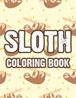 Sloth Coloring Book: Calming Coloring Pages With Sloth Illustrations, Patterns And Designs To Color For Stress Relief B08KRD5QSM Book Cover