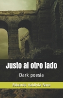 Justo al otro lado: Dark poesía B08QRWQCN9 Book Cover