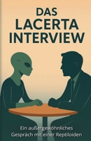 Das Lacerta-Interview - Ein außergewöhnliches Gespräch mit einer Reptiloiden aus der Inneren Erde: UFOs, Aliens, Untergrundbasen, Außerirdische ... – Die Enthüllungstrilogie) (German Edition) B0F8T45DYW Book Cover