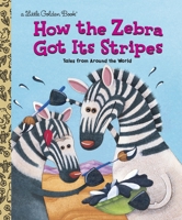 How the Zebra Got Its Stripes (Little Golden Book) 0307988708 Book Cover