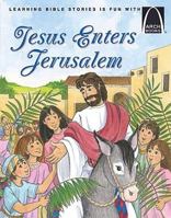 Arch-Jesus Enter Jerusalem; Learn about Palm Sunday Joy; John12: 12-19; Luke 19:28-38; Mark 11:1-11; Mathew 21:1-11 0758606419 Book Cover