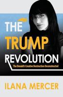The Trump Revolution: The Donald's Creative Destruction Deconstructed 0974103918 Book Cover