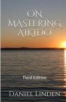 On Mastering Aikido 1456562487 Book Cover