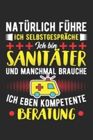 Natürlich Führe Ich Selbstgespräche Ich Bin Sanitäter Und Manchmal Brauche Ich Eben Kompetente Beratung: Din A5 Liniertes Heft Mit Linien Für ... Sanitäterin Notebook (German Edition) 1674028040 Book Cover
