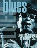 The Blues: From Robert Johnson to Robert Cray 0028648862 Book Cover