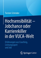 Hochsensibilität – Jobchance oder Karrierekiller in der VUCA-Welt: Erfahrungen aus Coaching, Leistungssport und Job 3658379863 Book Cover