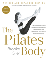 The Pilates Body, Revised and Expanded Edition: The Ultimate At-Home Guide to Strengthening, Lengthening, and Revitalizing Your Body--Without Machines 0593980441 Book Cover