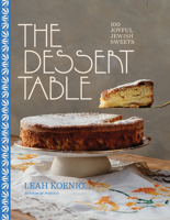 The Dessert Table: 100 Joyful Jewish Sweets 1324076593 Book Cover