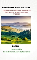 Excelsior Unification: Znajome Oczy Z Drugiego PólSwiatla; Swiata Zloty Ryngraf Ujrzalem WidzAcy. (Polish Edition) 1326965972 Book Cover