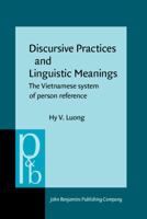 Discursive Practices and Linguistic Meanings: The Vietnamese System of Person Reference (Pragmatics and Beyond New Series) 9027250219 Book Cover