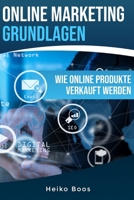 Online Marketing Grundlagen: Wie online Produkte verkauft werden B0BJNJ7413 Book Cover